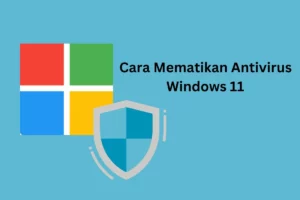cara mematikan antivirus Windows 11